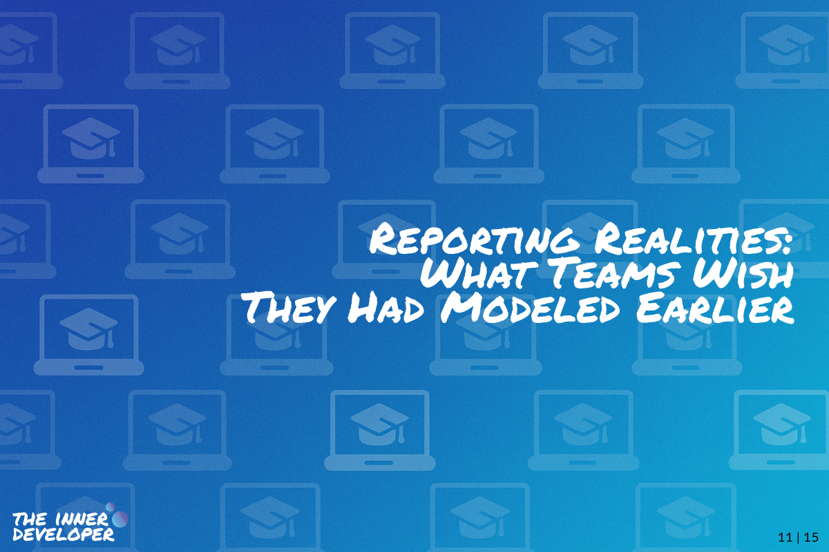w11-reporting-realities The text: Reporting Realities: What Teams Wish They Had Modeled Earlier on a colorful image with a pattern of laptops
